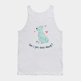 can i pet that dawg Tank Top